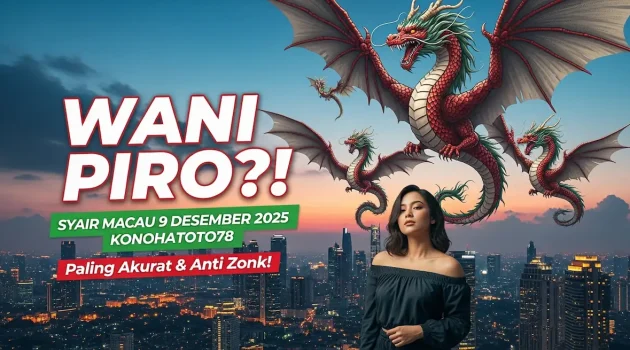 WANI PIRO! Syair Macau 9 Desember 2025 Konohatoto78, Paling Akurat & Anti Zonk! - keluaranterkini.com