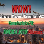 WOW! Keluaran Macau 6 Desember 2025 Konohatoto78 ANGKA JITU Khusus! - keluaranterkini.com