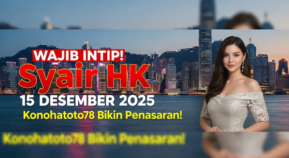 Wajib Intip! Syair HK 15 Desember 2025 Konohatoto78 Bikin Penasaran! - keluaranterkini.com