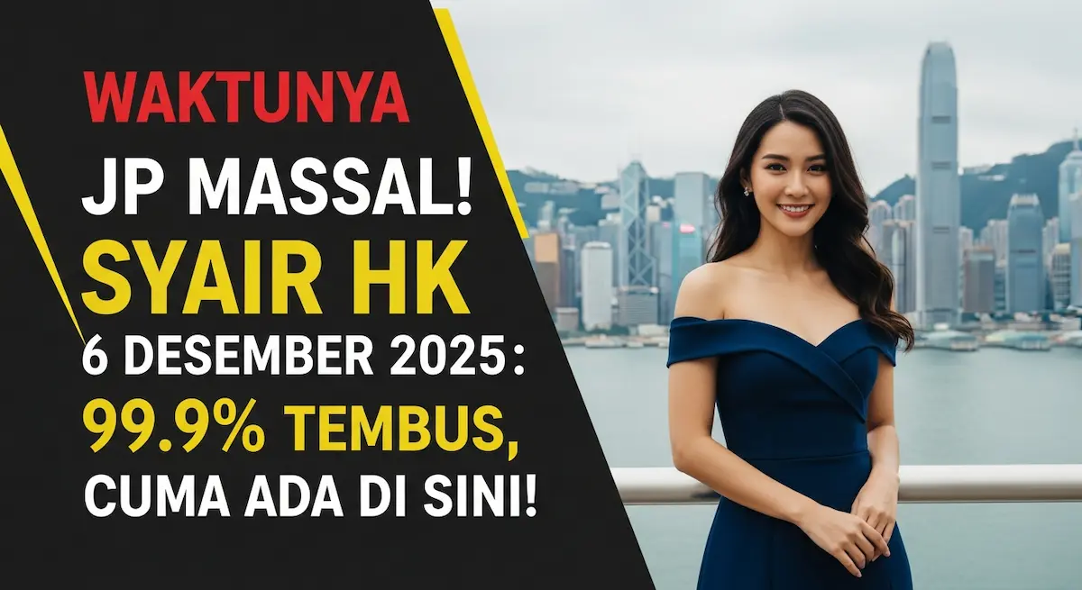 Waktunya JP Massal! Syair HK 6 Desember 2025 99.9% Tembus, Cuma Ada di Sini! - keluaranterkini.com