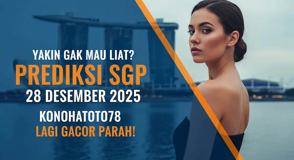 Yakin Gak Mau Liat Prediksi SGP 28 Desember 2025 Konohatoto78 Lagi Gacor Parah! - keluaranterkini.com