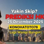 Yakin Skip Prediksi HK 25 Desember 2025 Konohatoto78 Lagi Wangi Banget! - keluaranterkini.com