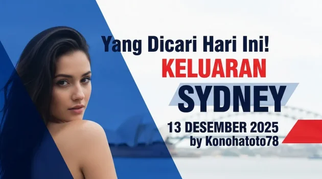 Yang Dicari Hari Ini! Keluaran Sydney 13 Desember 2025 by Konohatoto78 - keluaranterkini.com