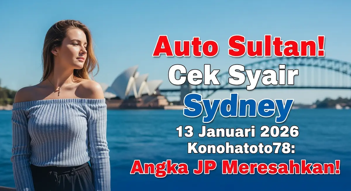 Auto Sultan! Cek Syair Sydney 13 Januari 2026 Konohatoto78 Angka JP Meresahkan! - keluaranterkini.com