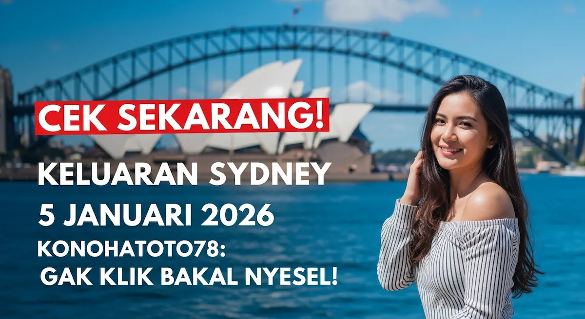 Cek Sekarang! Keluaran Sydney 5 Januari 2026 Konohatoto78 Gak Klik Bakal Nyesel! - keluaranterkini.com