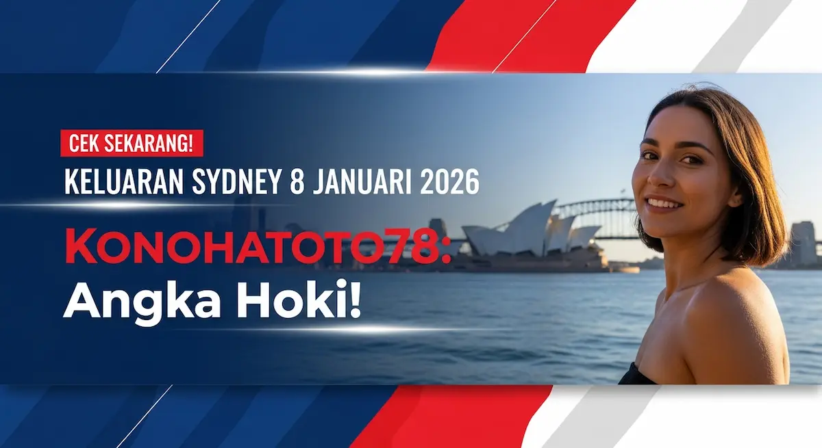 Cek Sekarang! Keluaran Sydney 8 Januari 2026 Konohatoto78 Angka Hoki! - keluaranterkini.com