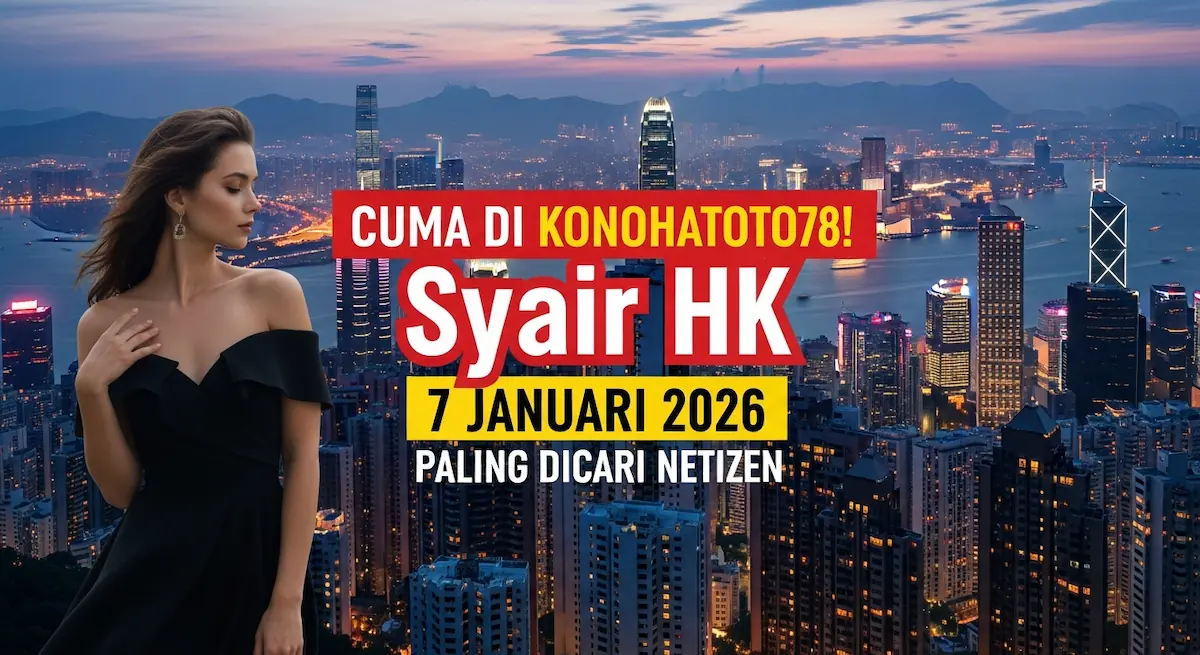 Cuma di Konohatoto78! Syair HK 7 Januari 2026 Paling Dicari Netizen - keluaranterkini.com