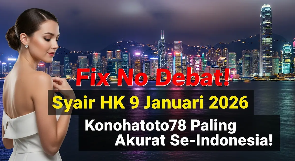 Fix No Debat! Syair HK 9 Januari 2026 Konohatoto78 Paling Akurat Se-Indonesia! - keluaranterkini.com