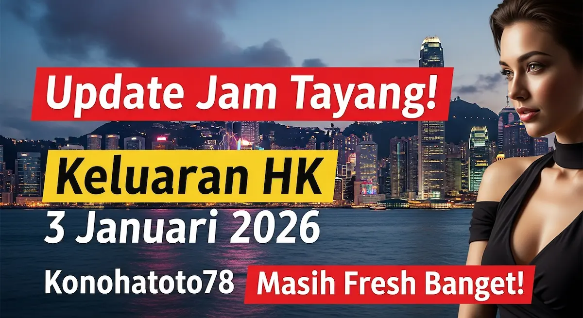 Fix Tembus! Syair HK 5 Januari 2026 dari Konohatoto78 Bikin Gempar! - keluaranterkini.com