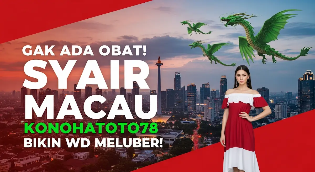 Gak Ada Obat! Syair Macau 4 Januari 2026 Konohatoto78 Bikin WD Meluber! - keluaranterkini.com