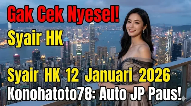 Gak Cek Nyesel! Syair HK 12 Januari 2026 Konohatoto78 Auto JP Paus! - keluaranterkini.com