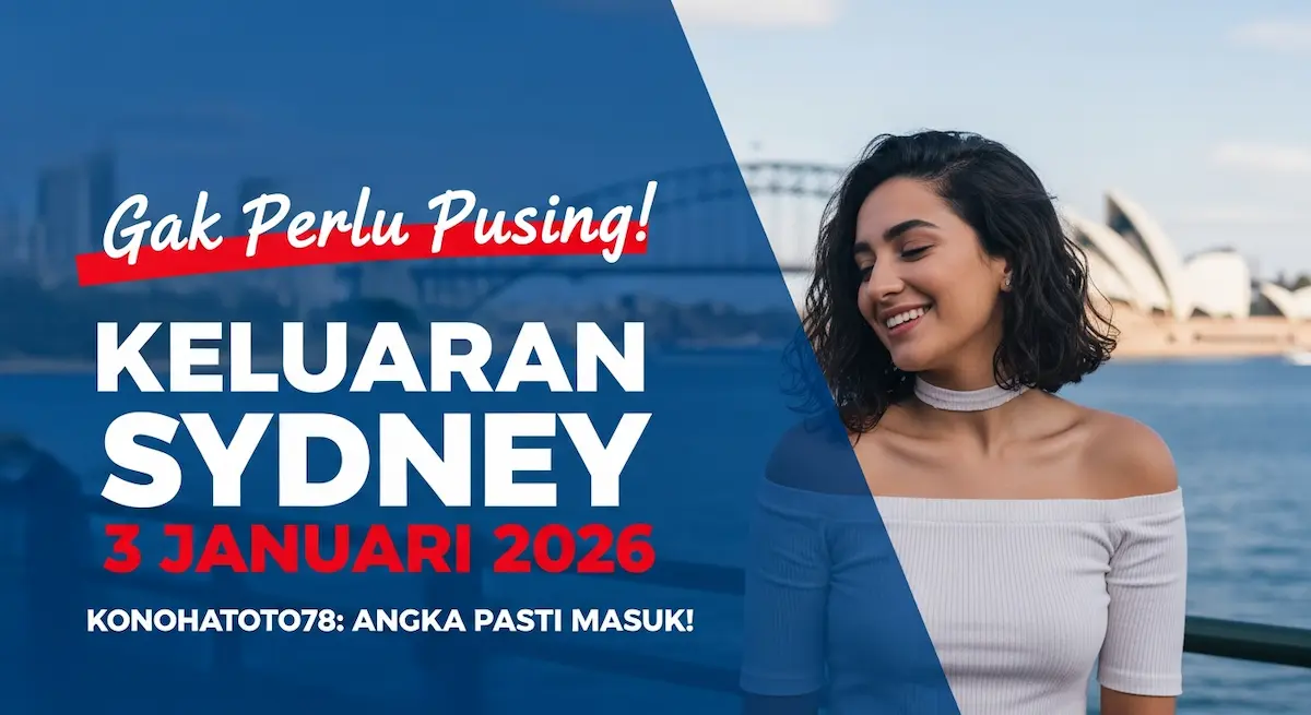 Gak Perlu Pusing! Keluaran Sydney 3 Januari 2026 Konohatoto78 Angka Pasti Masuk! - keluaranterkini.com