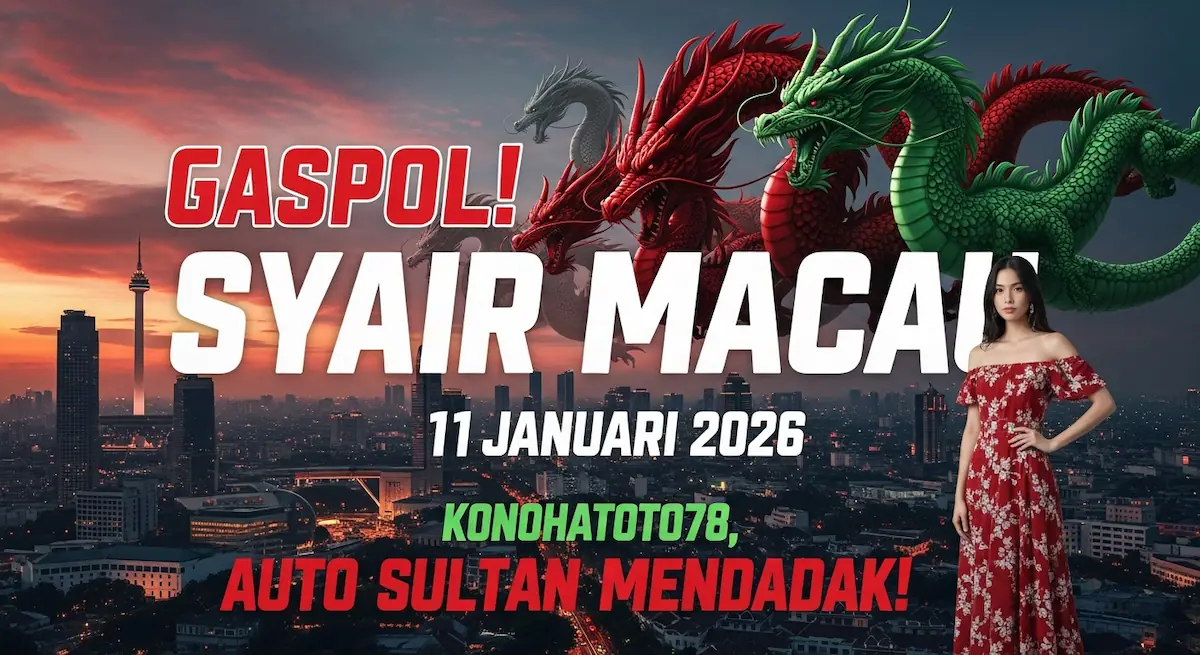 Gaspol! Syair Macau 11 Januari 2026 Konohatoto78, Auto Sultan Mendadak! - keluaranterkini.com