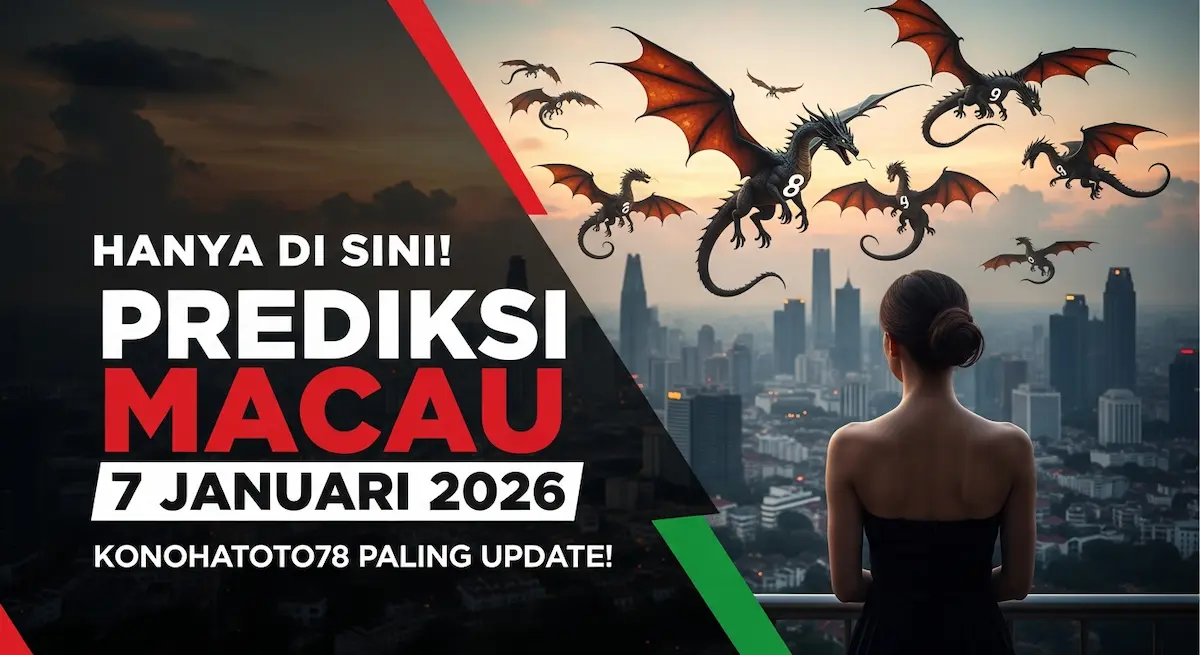 Hanya Di Sini! Prediksi Macau 7 Januari 2026 Konohatoto78 Paling Update! - keluaranterkini.com