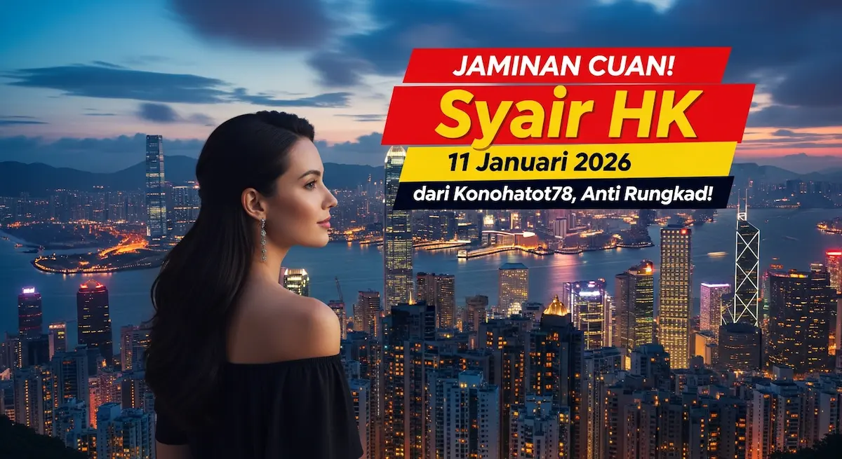 Jaminan Cuan! Syair HK 11 Januari 2026 dari Konohatoto78, Anti Rungkad! - keluaranterkini.com