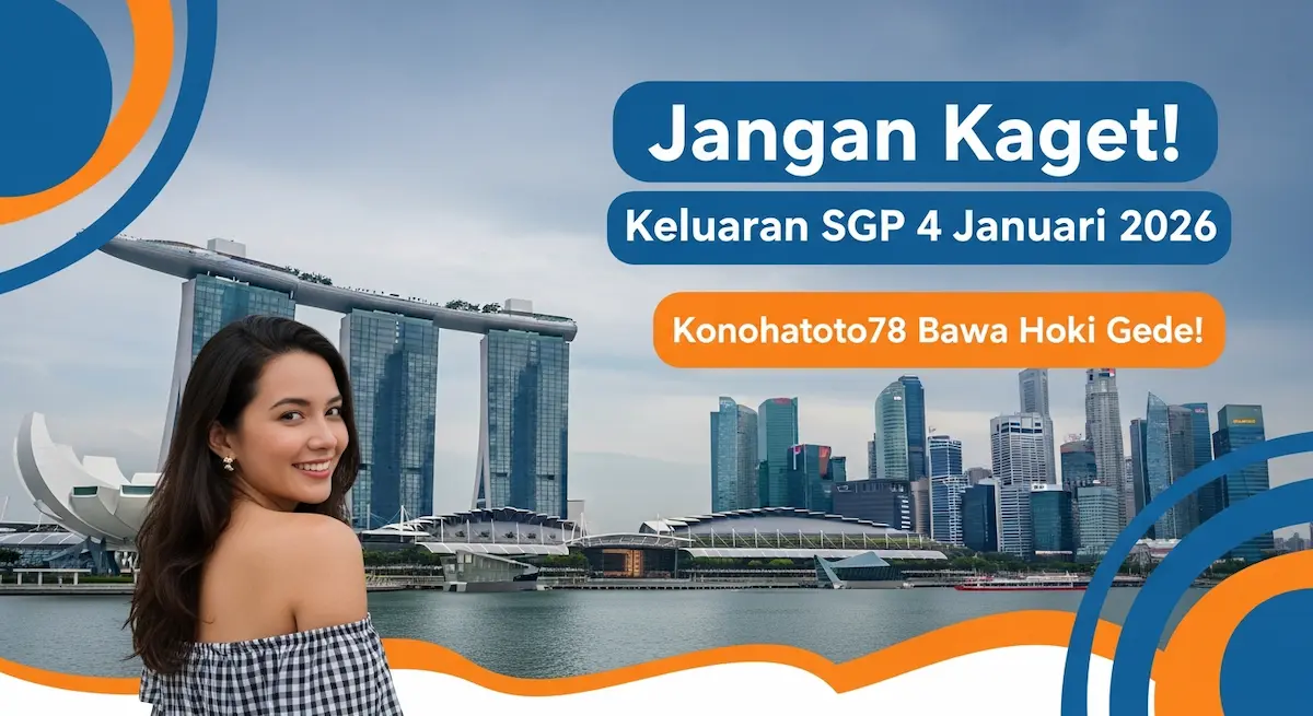 Jangan Kaget! Keluaran SGP 4 Januari 2026 Konohatoto78 Bawa Hoki Gede!- keluaranterkini.com