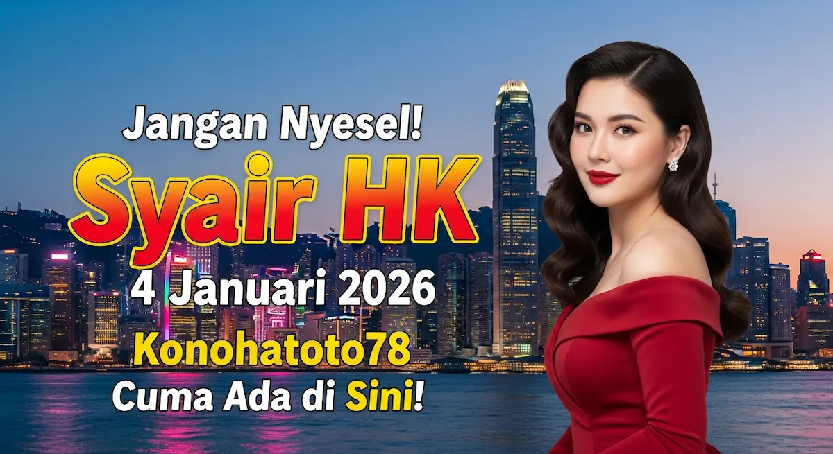 Jangan Nyesel! Syair HK 4 Januari 2026 Konohatoto78 Cuma Ada di Sini! - keluaranterkini.com