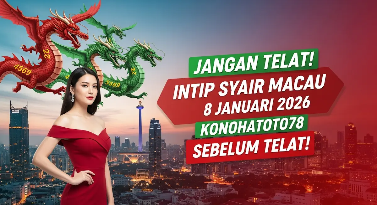 Jangan Telat! Intip Syair Macau 8 Januari 2026 Konohatoto78 Sebelum Telat! - keluaranterkini.com