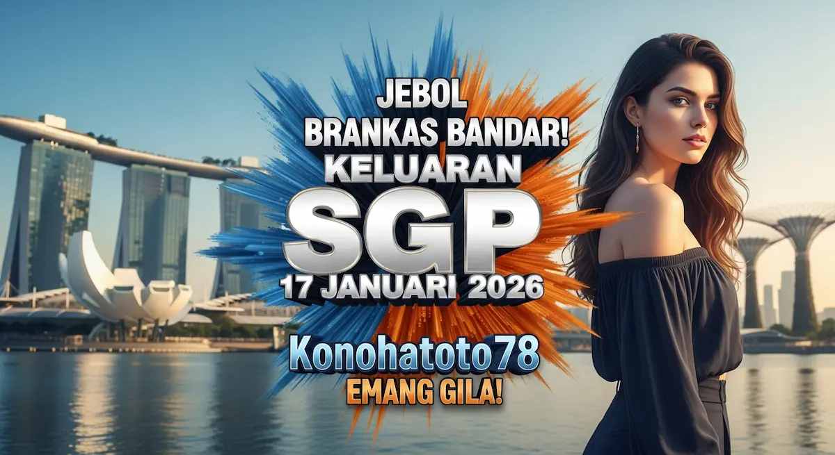 Jebol Brankas Bandar! Keluaran SGP 17 Januari 2026 Konohatoto78 Emang Gila! - keluaranterkini.com