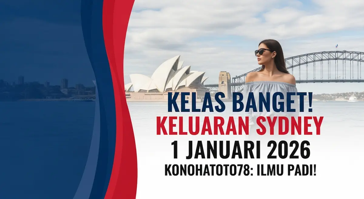Kelas Banget! Keluaran Sydney 1 Januari 2026 Konohatoto78 Ilmu Padi! - keluaranterkini.com