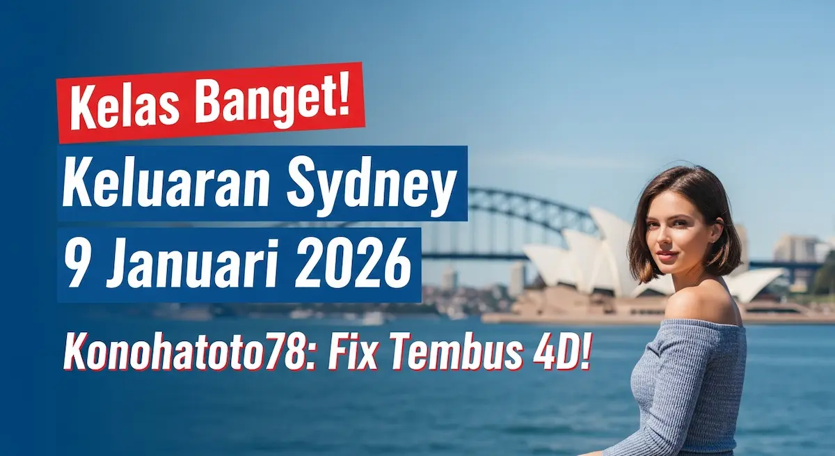Kelas Banget! Keluaran Sydney 9 Januari 2026 Konohatoto78 Fix Tembus 4D! - keluaranterkini.com