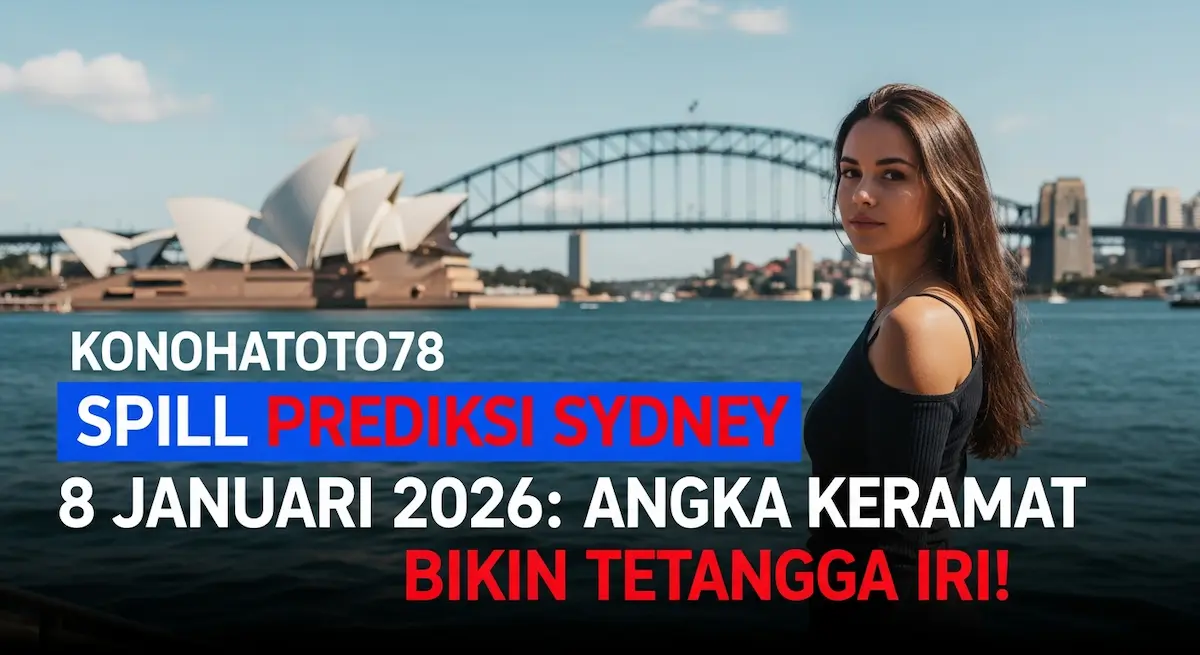 Konohatoto78 Spill Prediksi Sydney 8 Januari 2026 Angka Keramat Bikin Tetangga Iri! - keluaranterkini.com