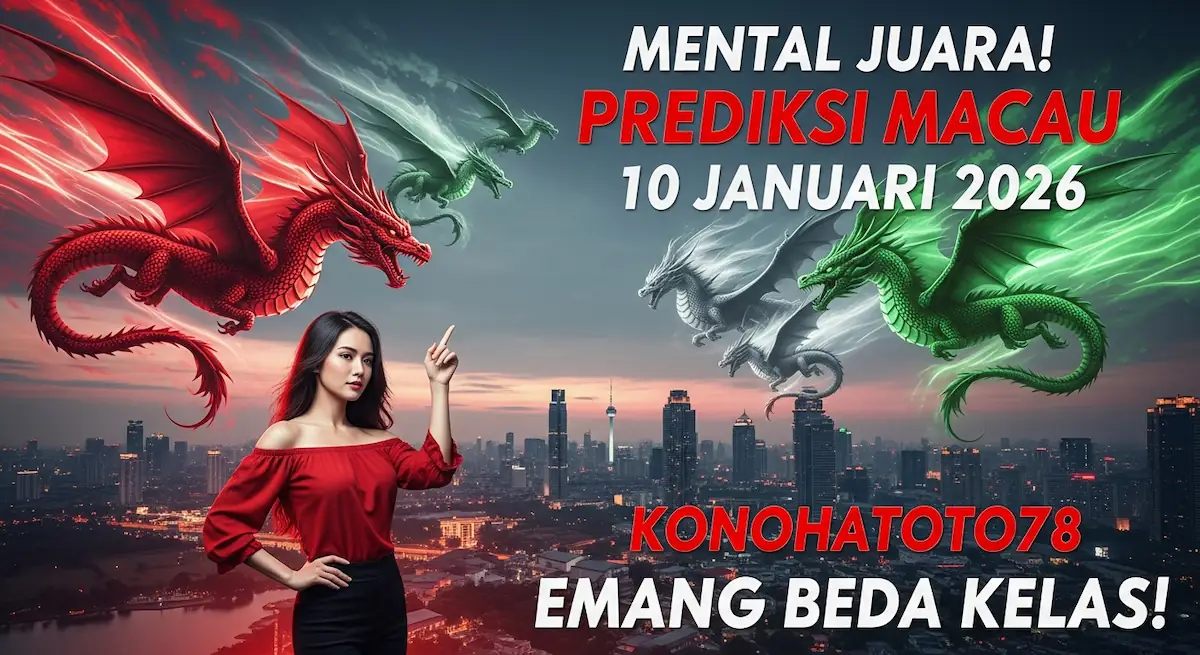 Mental Juara! Prediksi Macau 10 Januari 2026 Konohatoto78 Emang Beda Kelas! - keluaranterkini.com