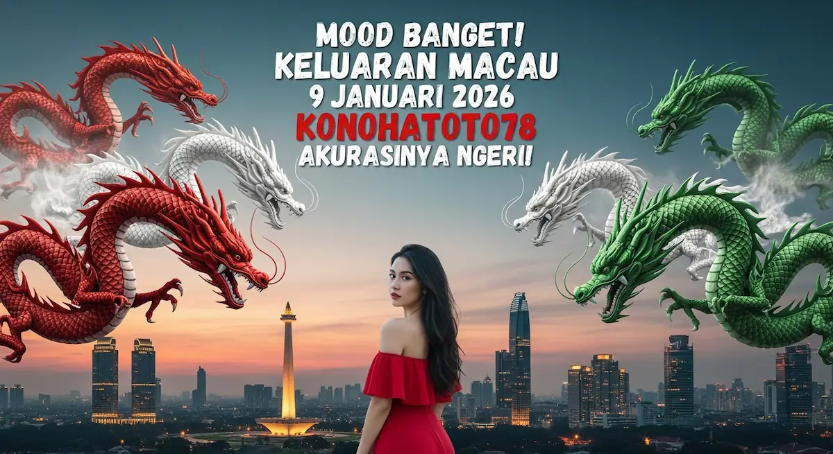 Mood Banget! Keluaran Macau 9 Januari 2026 Konohatoto78 Akurasinya Ngeri! - keluaranterkini.com