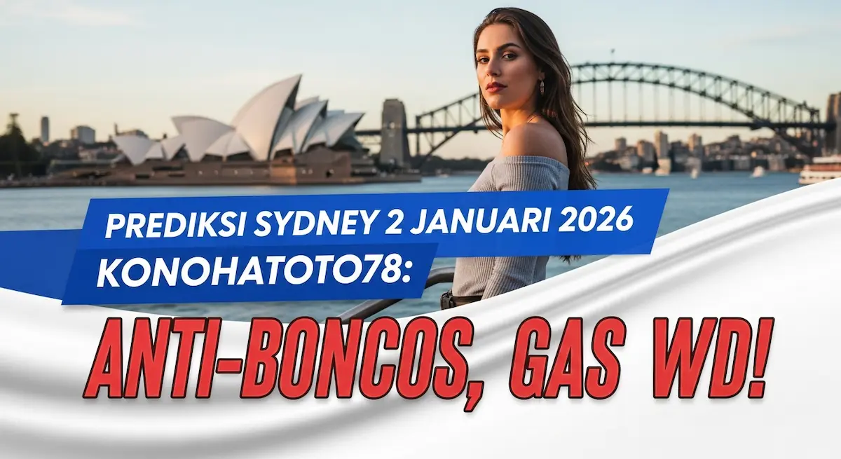 Prediksi Sydney 2 Januari 2026 Konohatoto78 Anti-Boncos, Gas WD! - keluaranterkini.com