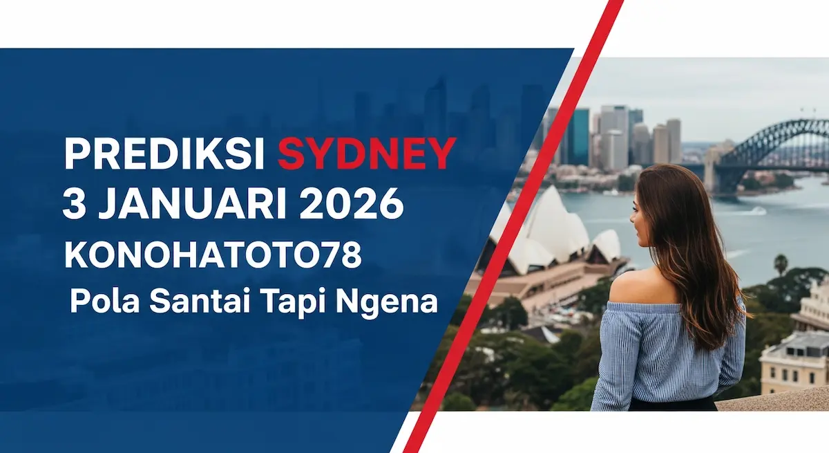 Prediksi Sydney 3 Januari 2026 Konohatoto78 Pola Santai Tapi Ngena - keluaranterkini.com