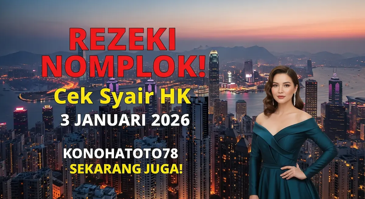 Rezeki Nomplok! Cek Syair HK 3 Januari 2026 Konohatoto78 Sekarang Juga! - keluaranterkini.com