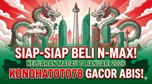 Siap-Siap Beli N-Max! Keluaran Macau 14 Januari 2026 Konohatoto78 Gacor Abis! - keluaranterkini.com