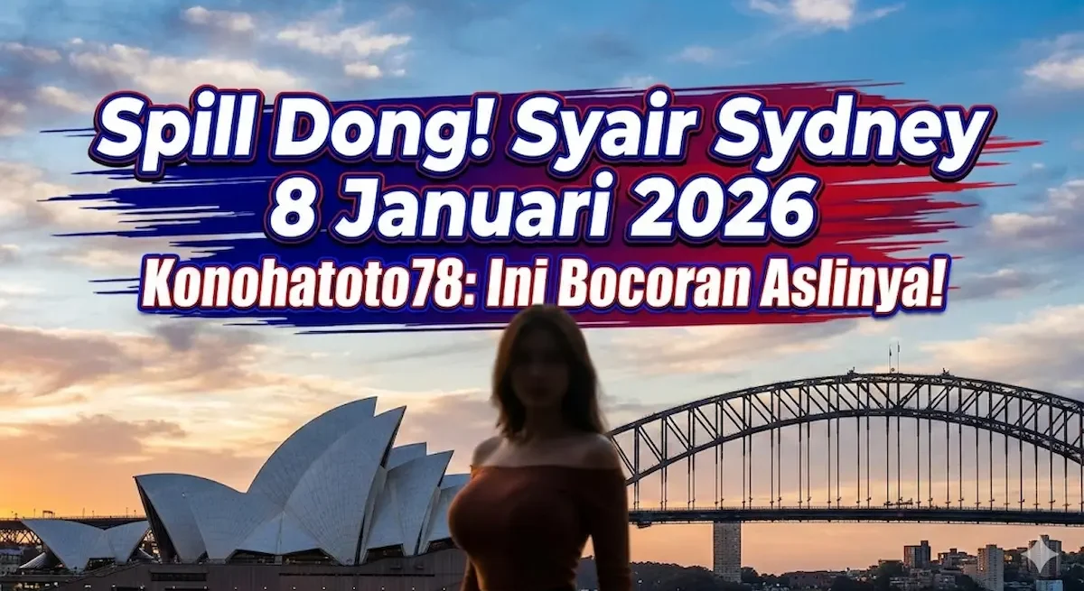 Spill Dong! Syair Sydney 8 Januari 2026 Konohatoto78 Ini Bocoran Aslinya! - keluaranterkini.com
