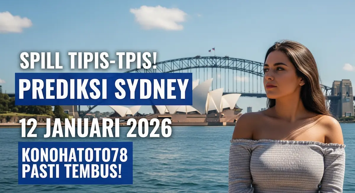 Spill Tipis-Tipis! Prediksi Sydney 12 Januari 2026 Konohatoto78 Pasti Tembus! - keluaranterkini.com