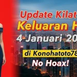 Update Kilat! Keluaran HK 4 Januari 2026 di Konohatoto78 No Hoax! - keluaranterkini.com