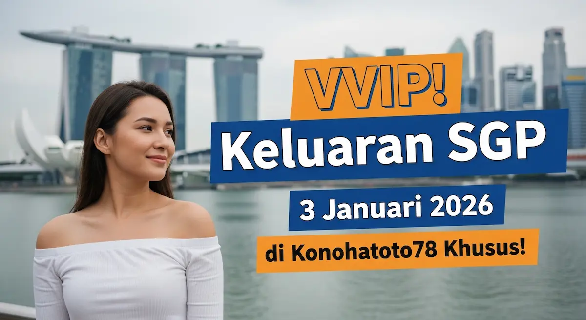 VVIP! Keluaran SGP 3 Januari 2026 di Konohatoto78 Khusus! - keluaranterkini.com