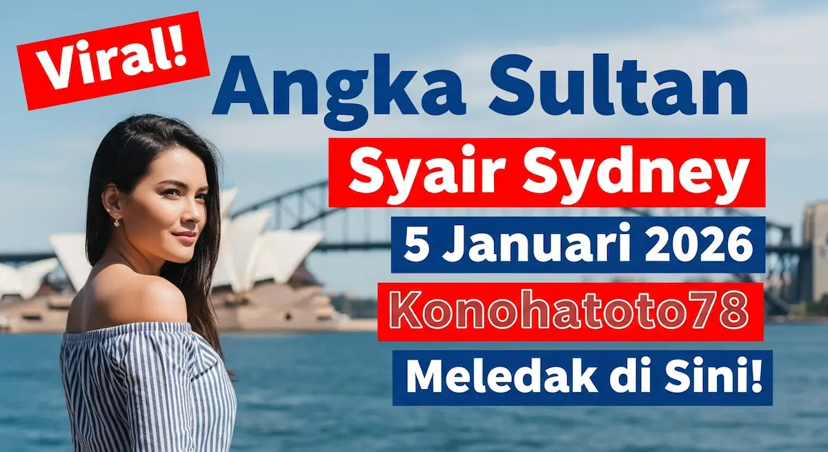 Viral! Angka Sultan Syair Sydney 5 Januari 2026 Konohatoto78 Meledak di Sini! - keluaranterkini.com
