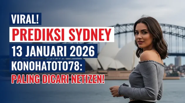 Viral! Prediksi Sydney 13 Januari 2026 Konohatoto78 Paling Dicari Netizen! - keluaranterkini.com