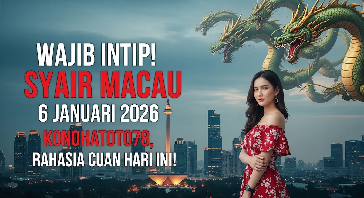 Wajib Intip! Syair Macau 6 Januari 2026 Konohatoto78, Rahasia Cuan Hari Ini! - keluaranterkini.com