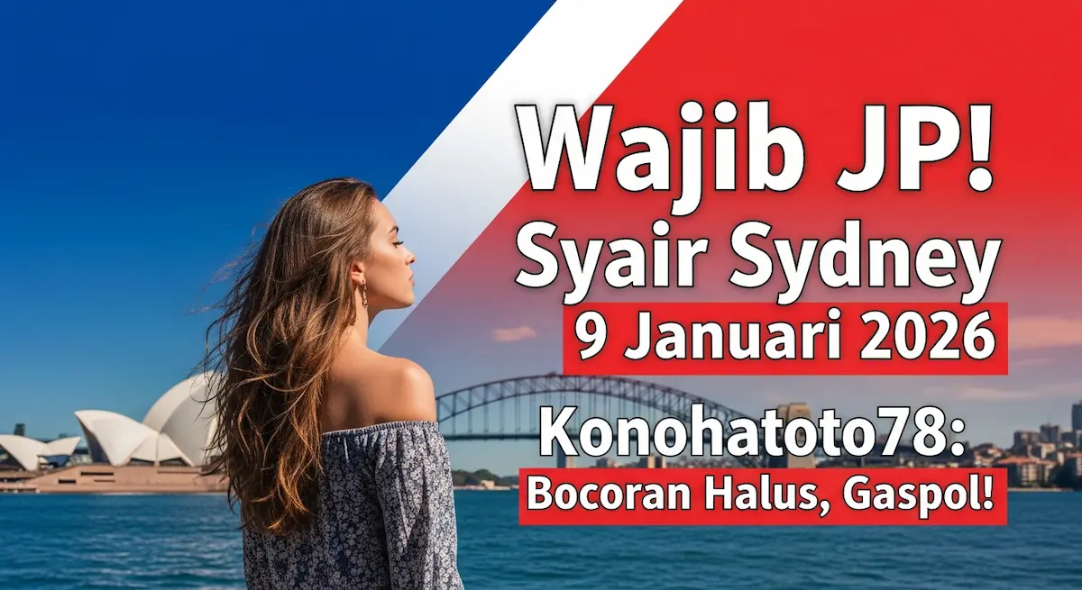 Wajib JP! Syair Sydney 9 Januari 2026 Konohatoto78 Bocoran Halus, Gaspol! - keluaranterkini.com