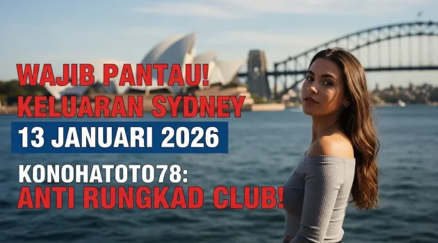 Wajib Pantau! Keluaran Sydney 13 Januari 2026 Konohatoto78 Anti Rungkad Club! - keluaranterkini.com