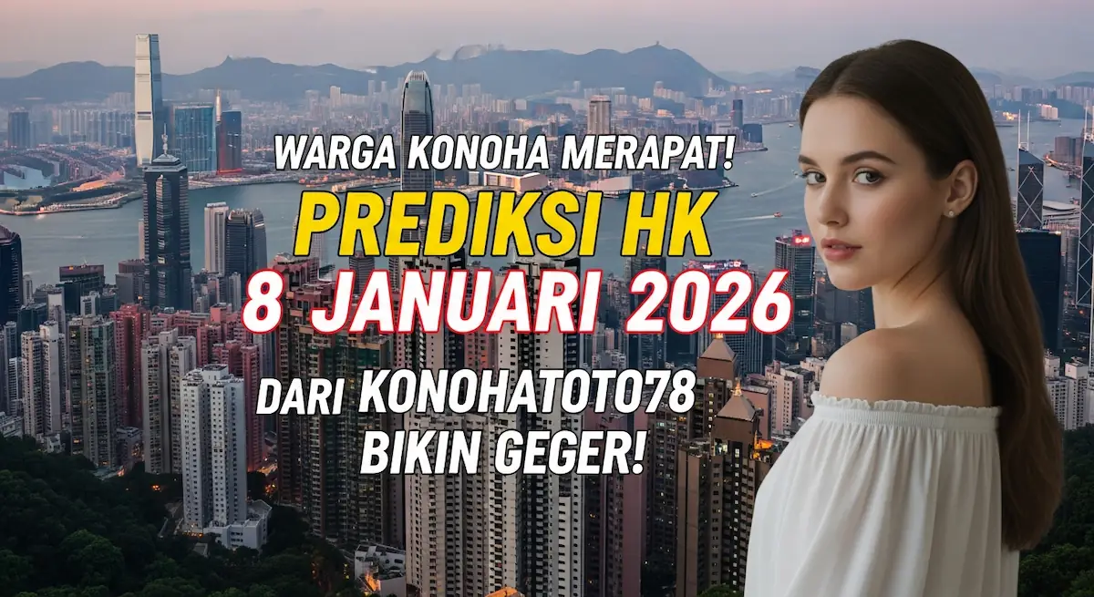 Warga Konoha Merapat! Prediksi HK 8 Januari 2026 dari Konohatoto78 Bikin Geger! - keluaranterkini.com